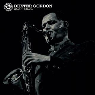 DEXTER GORDON - Walk The Blues