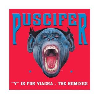 PUSCIFER - &#39;v&#39; Is For Viagra - The Remixes