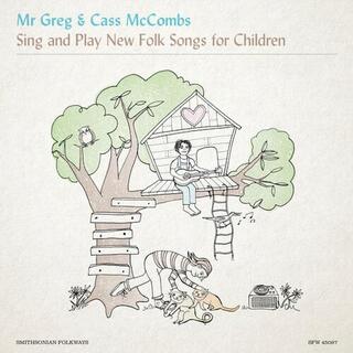 MR. GREG &amp; CASS MCCOMBS - Mr. Greg &amp; Cass Mccombs Sing &amp; Play New Folk Songs