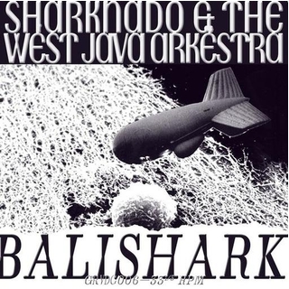 SHARKNADO &amp; THE WEST JAVA - Balishark [lp]