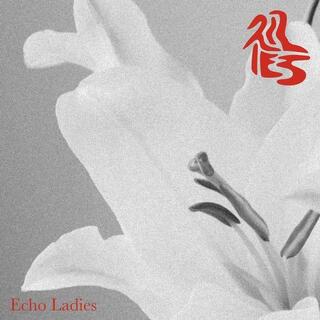 ECHO LADIES - Lilies (Limited White Coloured Vinyl)