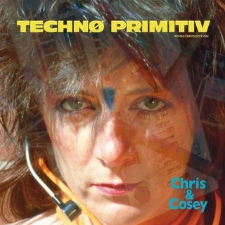 CHRIS &amp; COSEY - Techno Primitiv