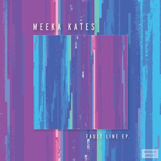MEEKA KATES - Fault Line Ep