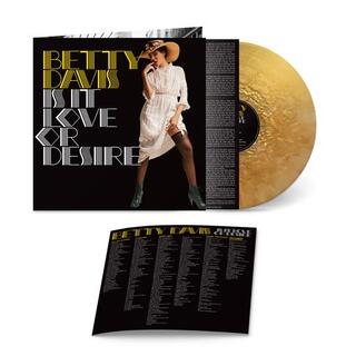 BETTY DAVIS - Is It Love Or Desire (Gold Vinyl)