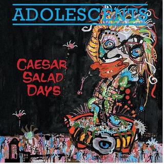 ADOLESCENTS - Caesar Salad Days
