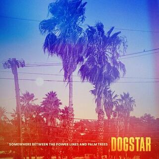 DOGSTAR - Somewhere Between The Power Lines And Palm Trees [lp] (150 Gram, Gatefold)