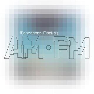 PHIL MANZANERA & ANDY MACKAY - Manzanera Mackay Am.Pm