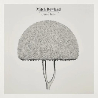 MITCH ROWLAND - Come June