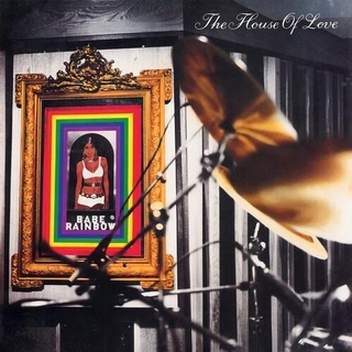 HOUSE OF LOVE - Babe Rainbow