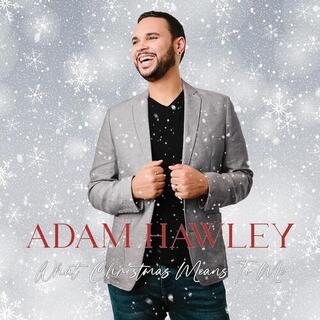ADAM HAWLEY - What Christmas Means To Me