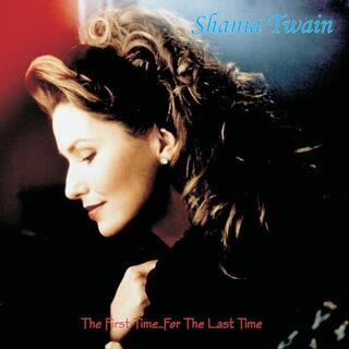 SHANIA TWAIN - The First Time For The Last Time