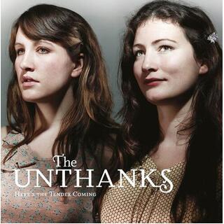 UNTHANKS - Here&#39;s The Tender Coming
