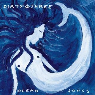 DIRTY THREE - Ocean Songs (Transparent Green Vinyl)