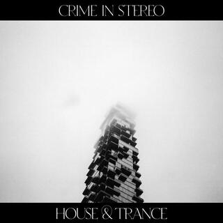 CRIME IN STEREO - House &amp; Trance