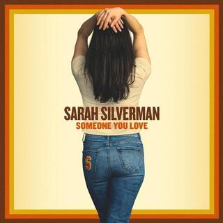 SARAH SILVERMAN - Someone You Love