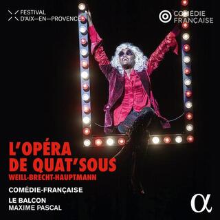 COMEDIE-FRANCAISE; LE BALCON; MAXIME PASCAL - Weill, Brecht &amp; Hauptmann: L&#39;opera De Quat&#39;sous