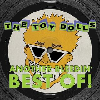 TOY DOLLS - Another Bleedin&#39;  Best Of