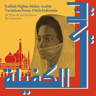 M. MASHABI AND HIS KELANA RIA ORCHESTRA - Kafilah Nights: Malay-arabic Variations From 1960s Indonesia [lp]