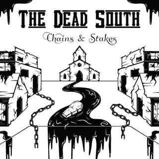 THE DEAD SOUTH - Chains &amp; Stakes