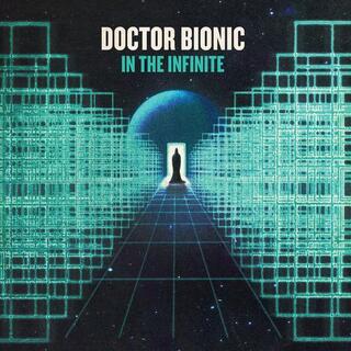 DOCTOR BIONIC - In The Infinite
