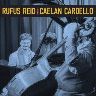 RUFUS REID AND CAELAN CARDELLO - Rufus Reid Presents Caelan Cardello [lp] (180 Gram Audiophile Vinyl, Michael Fremer Executive Produced)