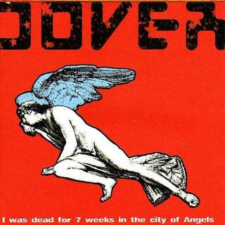DOVER - I Was Dead For 7 Weeks In The