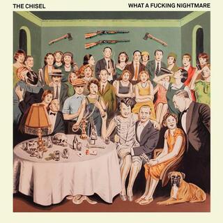 THE CHISEL - What A Fucking Nightmare