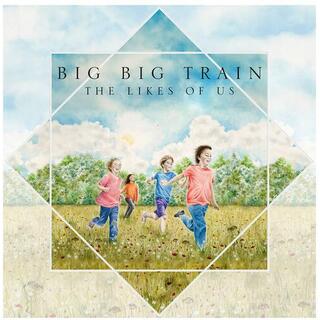 BIG BIG TRAIN - The Likes Of Us
