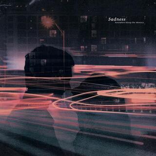 SADNESS - Somewhere Along Our Memory
