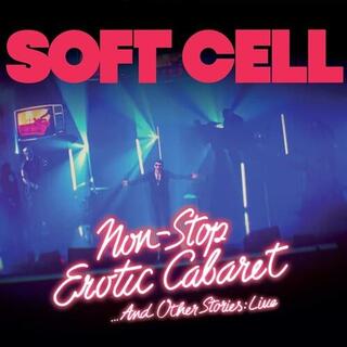 SOFT CELL - Non Stop Erotic Cabaret ...And Other Stories: Live