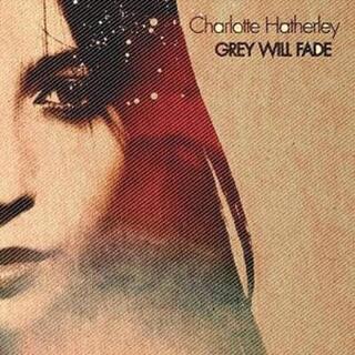 CHARLOTTE HATHERLEY - Grey Will Fade (Clear Vinyl)