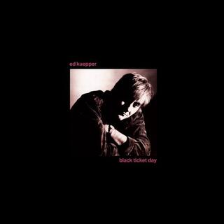 ED KUEPPER - Black Ticket Day (2024 Remastered)