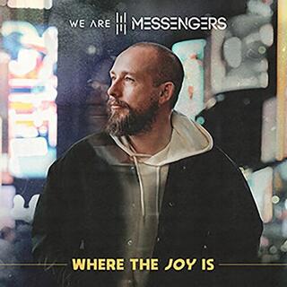 WE ARE MESSENGERS - Where The Joy Is