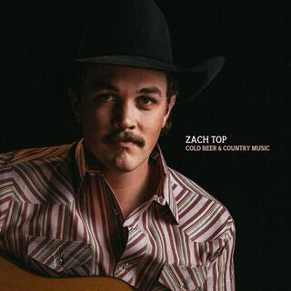 ZACH TOP - Cold Beer &amp; Country Music