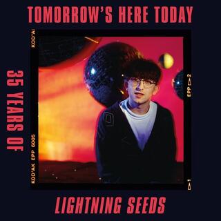THE LIGHTNING SEEDS - Tomorrow&#39;s Here Today