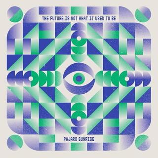 PAJARO SUNRISE - The Future Is Not What It Used To Be