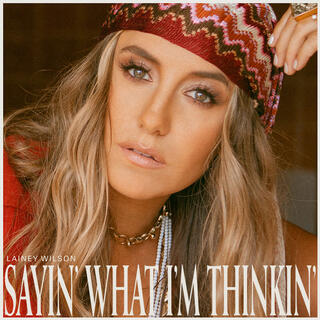 LAINEY WILSON - Sayin' What I'm Thinkin' (Pearl)