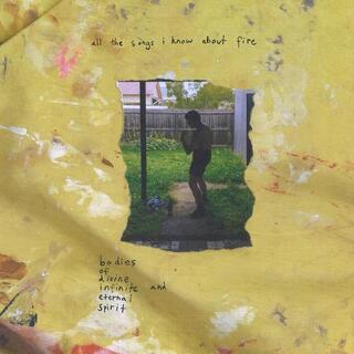 BODIES OF DIVINE INFINITE AND ETERNAL SPIRIT - All The Songs I Know About Fire