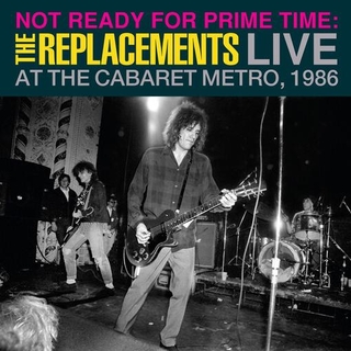 REPLACEMENTS - Not Ready For Prime Time: Live At The Cabaret Metro, Chicago, Il, January 11, 1986 (2lp/140g) (Rsd 2024)