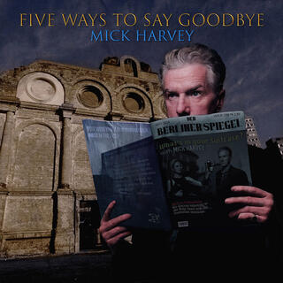 MICK HARVEY - Five Ways To Say Goodbye [lp]