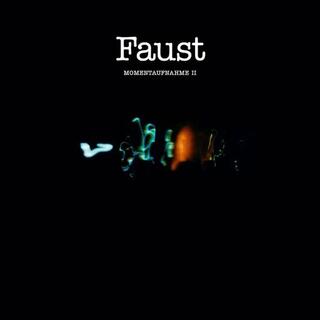 FAUST - Momentaufnahme Iii