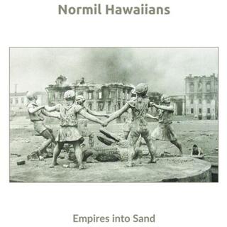 NORMIL HAWAIIANS - Empires Into Sand