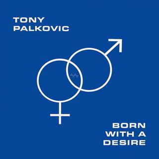 TONY PALKOVIC - Born With A Desire [lp] (Translucent Orange Vinyl)