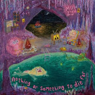 MUI ZYU - Nothing Or Something To Die For (Glow In The Dark Vinyl)
