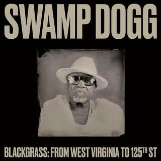 SWAMP DOGG - Blackgrass: From West Virginia To 125th St