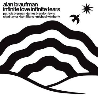 ALAN BRAUFMAN - Infinite Love Infinite Tears