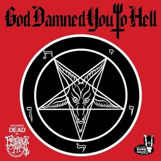 FRIENDS OF HELL - God Damned You To Hell
