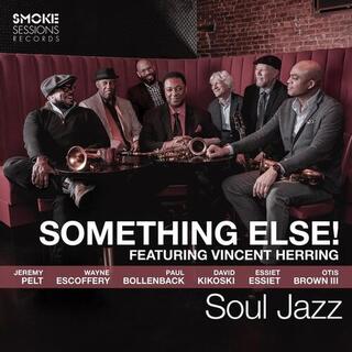 SOMETHING ELSE! FEATURING VINCENT HERRING: SOUL JAZZ [LP] - Something Else! Featuring Vincent Herring: Soul Jazz [lp]