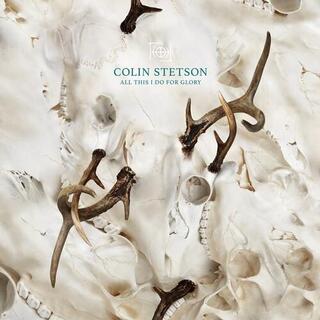 COLIN STETSON - All This I Do For Glory