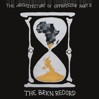 BRKN RECORD - The Architecture Of Oppression Part 2